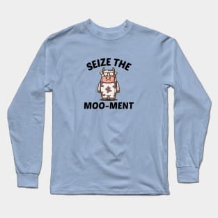 Seize The Moo-Ment - Cute Cow Pun Long Sleeve T-Shirt